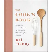 The Cook’s Book: Recipes for Keeps & Essential Techniques to Master Everyday Cooking