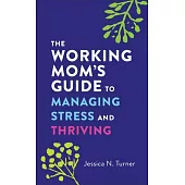 The Working Mom’s Guide to Managing Stress and Thriving