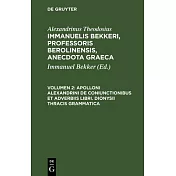 Apolloni Alexandrini de coniunctionibus et adverbiis libri. Dionysii Thracis grammatica