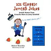 101 Classic Jewish Jokes: Jewish Humor from Groucho Marx to Jerry Seinfeld