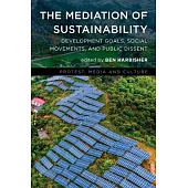 The Mediation of Sustainability: Development Goals, Social Movements, and Public Dissent