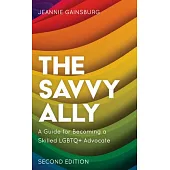 The Savvy Ally: A Guide for Becoming a Skilled LGBTQ+ Advocate