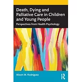 Death, Dying and Palliative Care in Children and Young People: Perspectives from Health Psychology