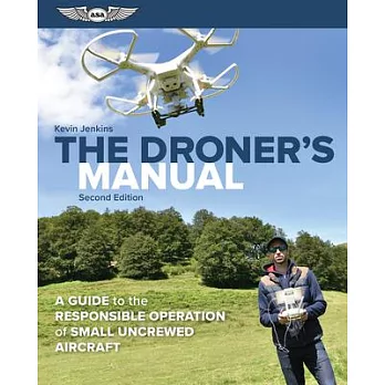 The Droner’s Manual: A Guide to the Responsible Operation of Small Uncrewed Aircraft