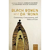 Black Women and Da ’Rona: Community, Consciousness, and Ethics of Care