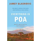 Everything Is Good: One Man’s Search for Peace and Purpose in East Africa