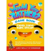 Would You Rather Game Book Family Game Night Edition: Try Not To Laugh Challenge with 200 Hilarious Questions, Silly Scenarios, and 50 Funny Bonus Tri