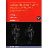 Artificial Intelligence in Cancer Diagnosis and Prognosis, Volume 1: Lung and kidney cancer