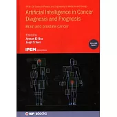 Artificial Intelligence in Cancer Diagnosis and Prognosis, Volume 3: Brain and prostate cancer