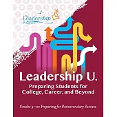 Leadership U: Preparing Students for College, Career, and Beyond Grades 9-10: Preparing for Post-Secondary Success