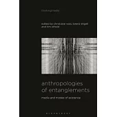 Anthropologies of Entanglements: Media and Modes of Existence