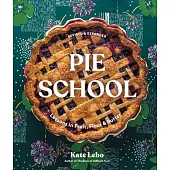 Pie School: Lessons in Fruit, Flour, and Butter
