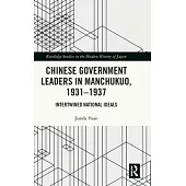 Chinese Government Leaders in Manchukuo, 1931-1937: Intertwined National Ideals