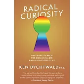 Radical Curiosity: One Man’s Search for Cosmic Magic and a Purposeful Life