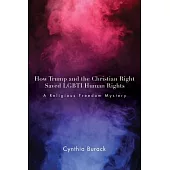 How Trump and the Christian Right Saved Lgbti Human Rights: A Religious Freedom Mystery
