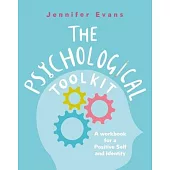 The Psychological Toolkit: A Workbook for a Positive Self and Identity
