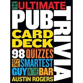 The Ultimate Pub Trivia Card Deck: 98 Quizzes by the Smartest Guy in the Bar