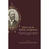 Useful to the Church and Kingdom: The Journals of James H. Martineau, Pioneer and Patriarch, 1850-1918, Volume: 1: Volume 1