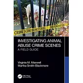 Investigating Animal Abuse Crime Scenes: A Field Guide