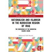 Nationalism and Islamism in the Kurdistan Region of Iraq: The Emergence of the Kurdistan Islamic Union