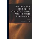 Oahspe, A New Bible In The Words Of Jehovih And His Angel Embassadors