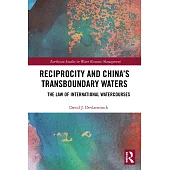 Reciprocity and China’s Transboundary Waters: The Law of International Watercourses