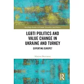 Lgbti Politics and Value Change in Ukraine and Turkey: Exporting Europe?