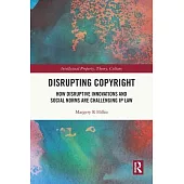 Disrupting Copyright: How Disruptive Innovations and Social Norms Are Challenging IP Law