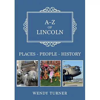 A-Z of Lincoln: Places-People-History