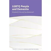 LGBTQ+ People and Dementia: A Good Practice Guide