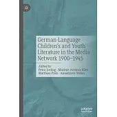 German-Language Children’s and Youth Literature in the Media Network 1900-1945.