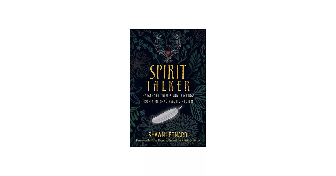 Spirit Talker: Indigenous Stories and Teachings from a Mikmaq Psychic Medium | 拾書所