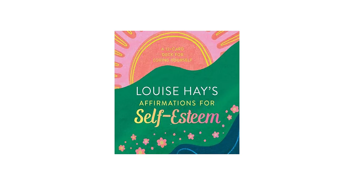 Louise Hay’s Affirmations for Self-Esteem: A 12-Card Deck for Loving Yourself | 拾書所