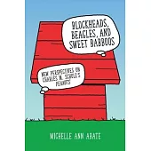 Blockheads, Beagles, and Sweet Babboos: New Perspectives on Charles M. Schulz’s Peanuts