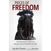 Pieces of Freedom: The Emancipation Sculptures of Edmonia Lewis and Meta Warrick Fuller