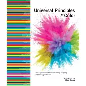 Universal Principles of Color: 100 Key Concepts for Understanding, Analyzing, and Working with Color