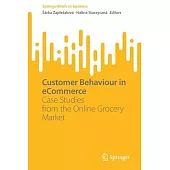 Customer Behaviour in Ecommerce: Case Studies from the Online Grocery Market