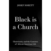 Black Is a Church: Christianity and the Contours of African American Life