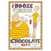 The Booze Cheese and Chocolate Diet: How to Lose Weight without Misery and How to Lower Cholesterol Levels without Statins