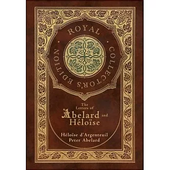 The Letters of Abelard and Heloise (Royal Collector’s Edition) (Case Laminate Hardcover with Jacket)