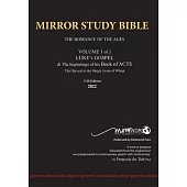 11th Edition MIRROR STUDY BIBLE VOLUME 1 OF 3: Dr. Luke’s brilliant account of the Life of Jesus & the beginnings of The Acts of the Apostles