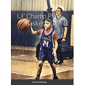 Lil’ Champ Plays Basketball
