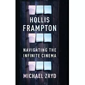 Hollis Frampton: Navigating the Infinite Cinema