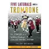 Five Laterals and a Trombone: Cal, Stanford, and the Wildest Finish in College Football History