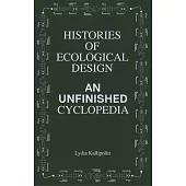 Histories of Ecological Design: An Unfinished Cyclopedia
