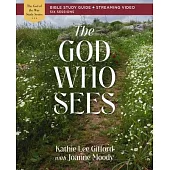 The God Who Sees Bible Study Guide Plus Streaming Video