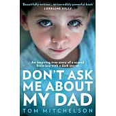 Don’t Ask Me about My Dad: A Memoir of Love, Hate and Hope