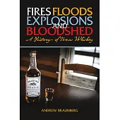 Fires, Floods, Explosions, and Bloodshed: A History of Texas Whiskey