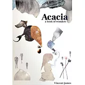 Acacia, a Book of Wonders: Or, the Meditations of Petra Caldwell