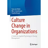 Culture Change in Organizations: A Toolkit for Applied Psychology in Change Management